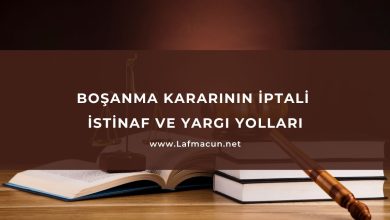 Boşanma Kararının İptali, İstinaf ve Yargı Yolları 12 Boşanma Kararının İptali, İstinaf ve Yargı Yolları